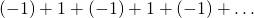 (-1)+1+(-1)+1+(-1)+\dots