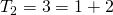 T_2=3=1+2