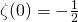 \zeta(0)=-\frac{1}{2}