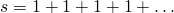 s=1+1+1+1+\dots