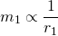 \[ m_{1} \propto \frac{1}{r_{1}} \]