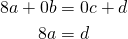 \begin{align*} 8a+0b&=0c+d\\ 8a&=d \end{align*}