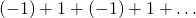 (-1)+1+(-1)+1+\dots